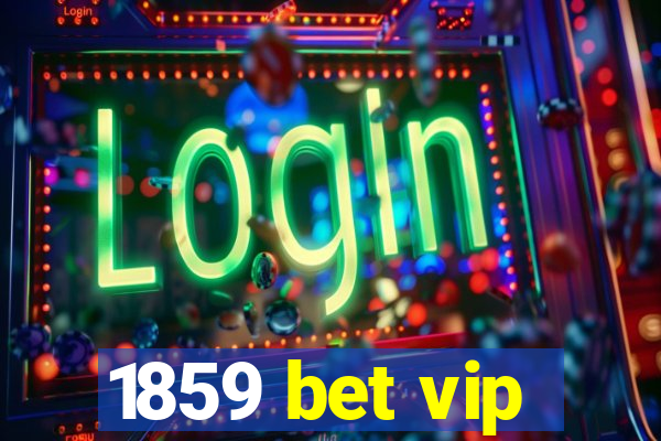 1859 bet vip